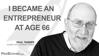 You're Never Too Old to be an Entrepreneur (Just ask Paul Tasner)