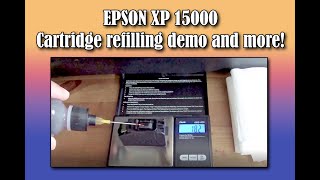 EPSON XP 15000 REFILLABLE Cartridge refilling demo and more!