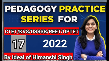 CDP Practice Series-17, CTET 2022 & Other teaching Exams, ( By Ideal of Himanshi Singh)
