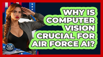 Why Is Computer Vision Crucial For Air Force AI? - Sky Command Brotherhood