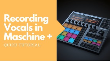 Recording Vocals in Maschine Plus ( Quick Tutorial )