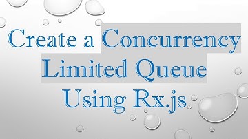 Create a Concurrency Limited Queue Using Rx.js