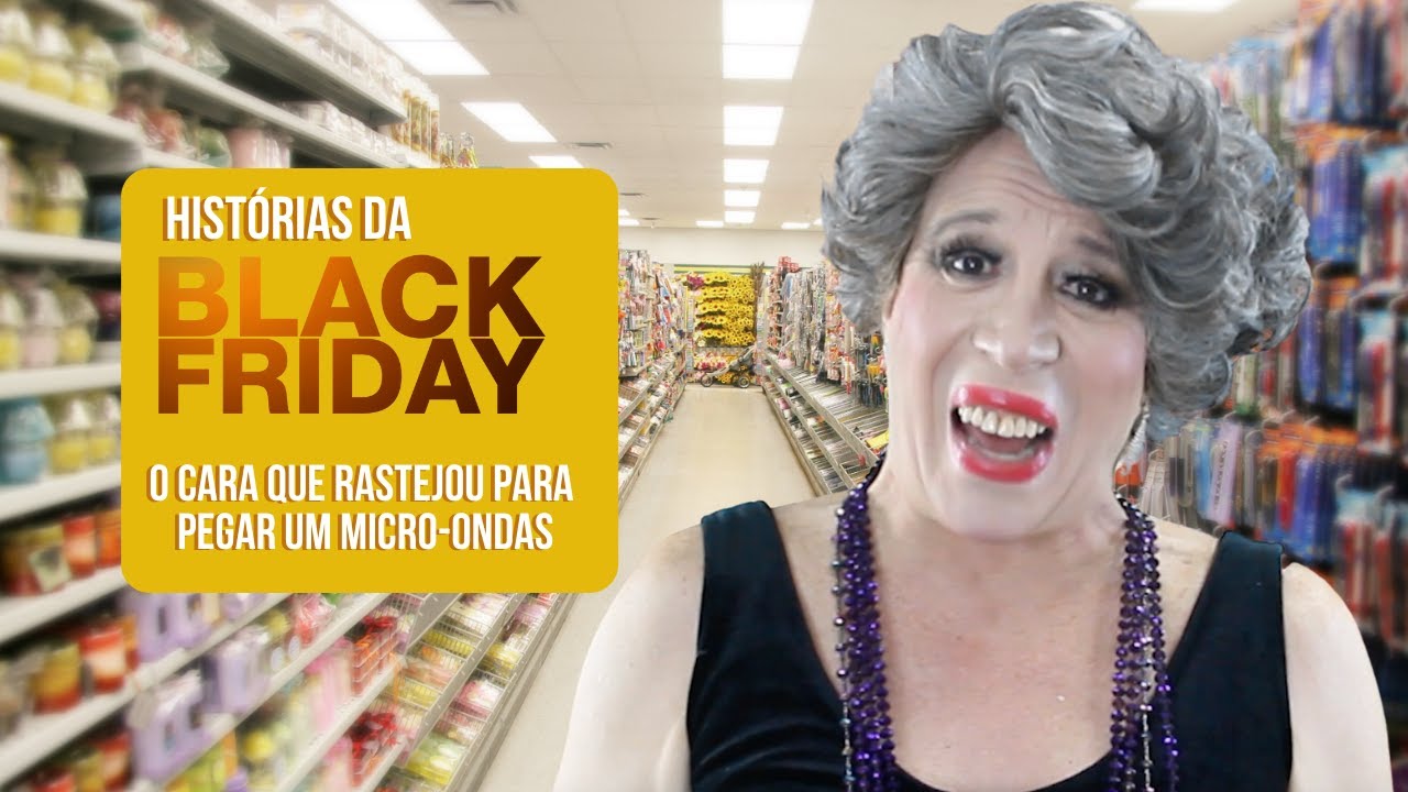 Histórias da Black Friday com Neide Boa Sorte: O cara que rastejou até o micro-ondas