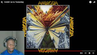 AMBROSIA - HOLDIN’ ON TO YESTERDAY REACTION | FIRST TIME HEARING | #ambrosia