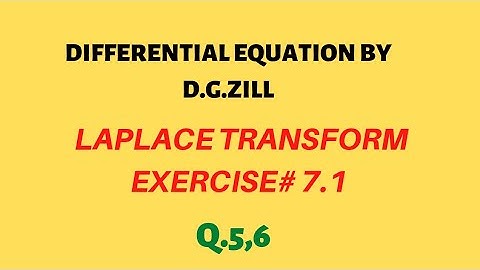 D.G.Zill Defferential equation.Ex#7.1.Q. 5,6.Laplace transform by definition