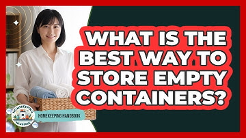 What Is The Best Way To Store Empty Containers? - Homekeeping Handbook
