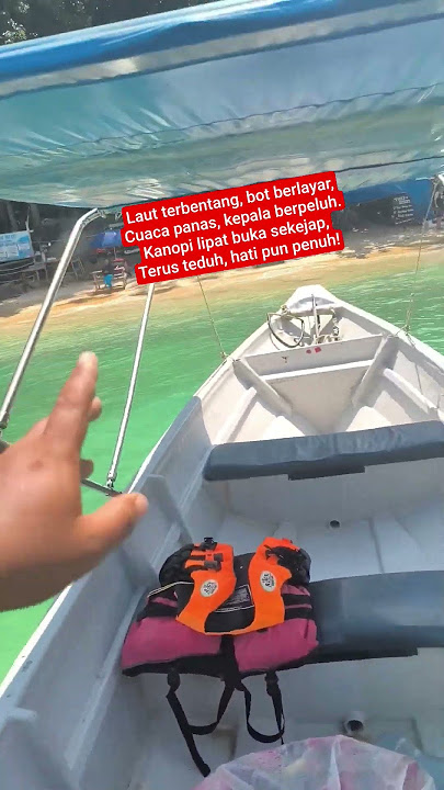 Laut terbentang, bot berlayar,Cuaca panas, kepala berpeluh.Kanopi lipat buka sekejap #youtubeharini
