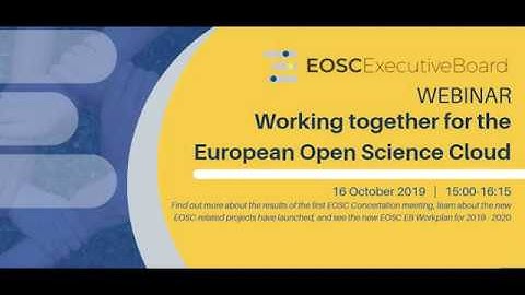 EOSC Webinar: Working together for the European Open Science Cloud - 16 October 2019