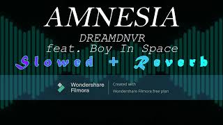 AMNESIA - DREAMDNVR feat. Boy In Space (Slowed + Reverb)