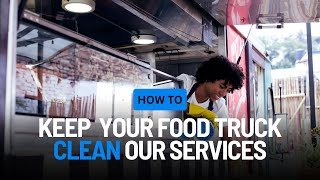 How to Keep Your Food Truck Clean with Commercial Cleaning Services