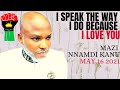 I talk to you the way i do because i love you mazi nnamdi kanu 16 may freemazinnamdikanu now