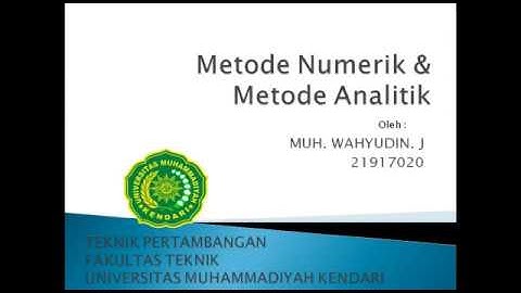 VIDEO PRESENTASI PERBEDAAN METODE NUMERIK DAN METODE ANALITIK OLEH MUH. WAHYUDIN J. (NIM:21917020)