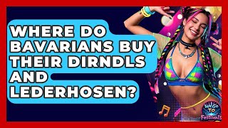 Where Do Bavarians Buy Their Dirndls And Lederhosen? - We Go To Festivals