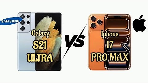 Samsung Galaxy S21 Ultra Vs iPhone 17 Pro Max full specs comparison 