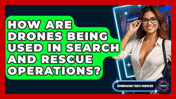 How Are Drones Being Used In Search And Rescue Operations? - Emerging Tech Insider