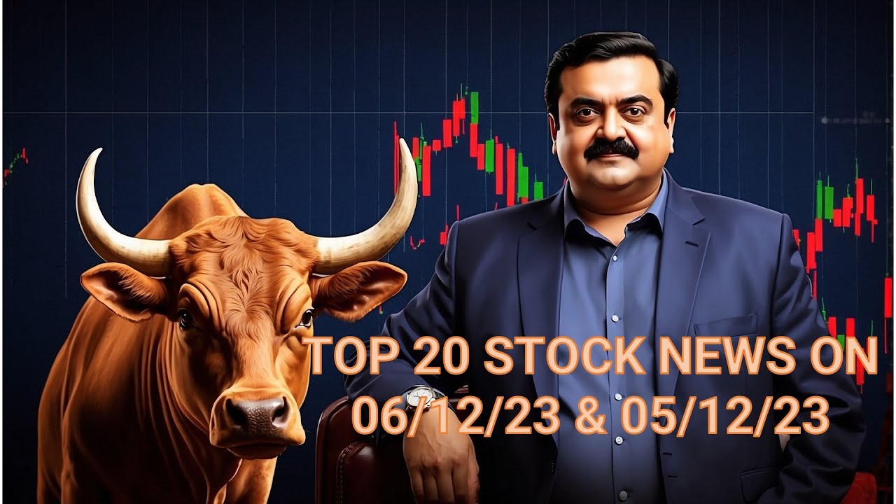 TOP 20 STOCK NEWS ON 06/12/23 & 05/12/23 YouTube
