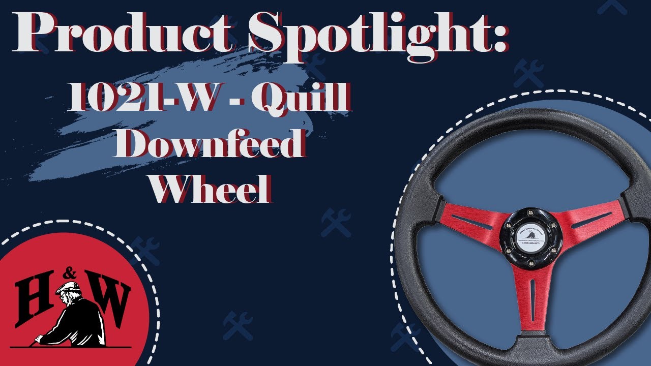 Product Spotlight: 1021-W - Quill Downfeed Wheel