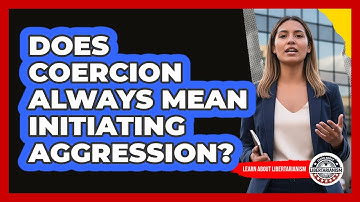 Does Coercion Always Mean Initiating Aggression?