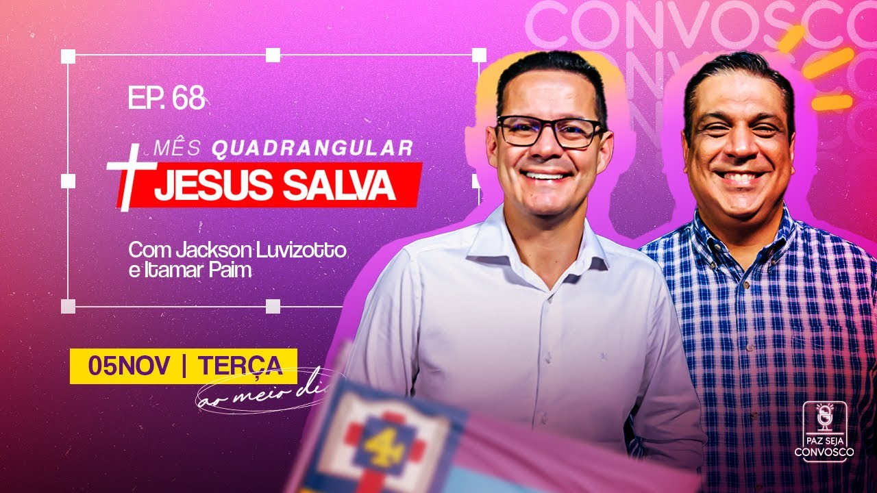 Salvação | Mês Quadrangular - Paz Seja Convosco Podcast #68