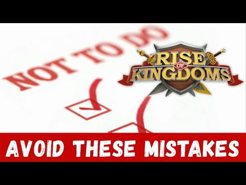 Mistakes NOT TO DO on Your ROK Account (Rise of Kingdoms)