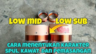 Menentukan karakter spul speaker dan cara pasangnya. Low mid. Low sub