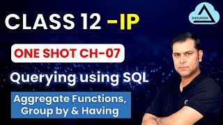 One Shot Video | Ch-7 Querying Using SQL | Class 12 IP | 2025-26 | Full SQL Tutorial