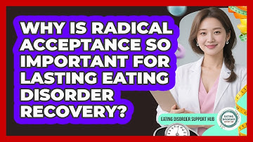 Why Is Radical Acceptance So Important For Lasting Eating Disorder Recovery?