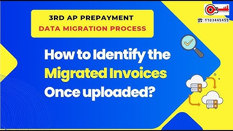 3rd AP Prepayment Data Migration Process- How to Identify the migrated Invoices once uploaded?