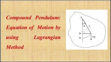 Compound Pendulum: Equation of  Motion by using Lagrangian Method