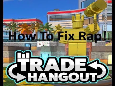 How To Fix 1 Rap Glitch In Trade Hangout Roblox 2019 Youtube - trade hanout roblox private mode