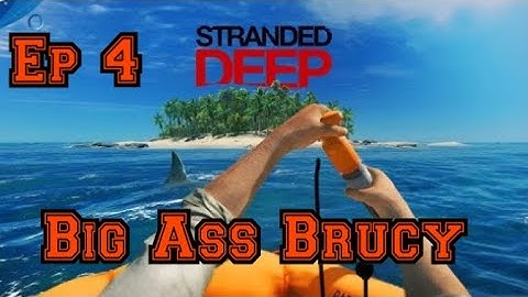 Stranded Deep (2020 Walkthrough Ps4) Ep 4 *Big Ass Brucy*