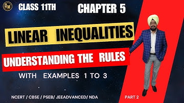 11th | Linear Inequalities | CH 5 | Rules & Examples Part 2 C.B.S.E  P.S.E.B NDA JEE Advanced