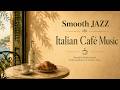 Italian JAZZ ☕ Beautiful Mediterranean Relaxing Music for Summer Days