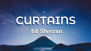 Ed Sheeran - Curtains (Official Lyric Video)