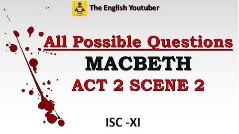 All possible questions from Act 2 Scene 2 of Macbeth | ISC class 11  ISC XI   @Theenglishyoutuber