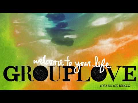 Grouplove - Welcome To Your Life (Sweekuh Remix) [Official Audio]