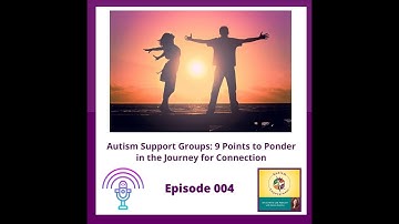 Autism Support Groups - 9 Points to Ponder in the Journey for Connection
