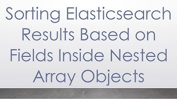 Sorting Elasticsearch Results Based on Fields Inside Nested Array Objects