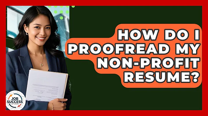 How Do I Proofread My Non-Profit Resume? - Job Success Network