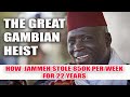 How Ex- President Yahya Jammeh  stole $1Billion from The Gambian People.