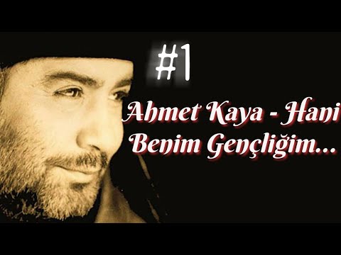 ahmet kaya - hani benim gençliğim