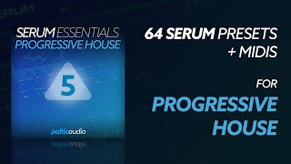 Serum Essentials Vol 5 - Progressive House (64 Serum Presets, 59 MIDI Files)