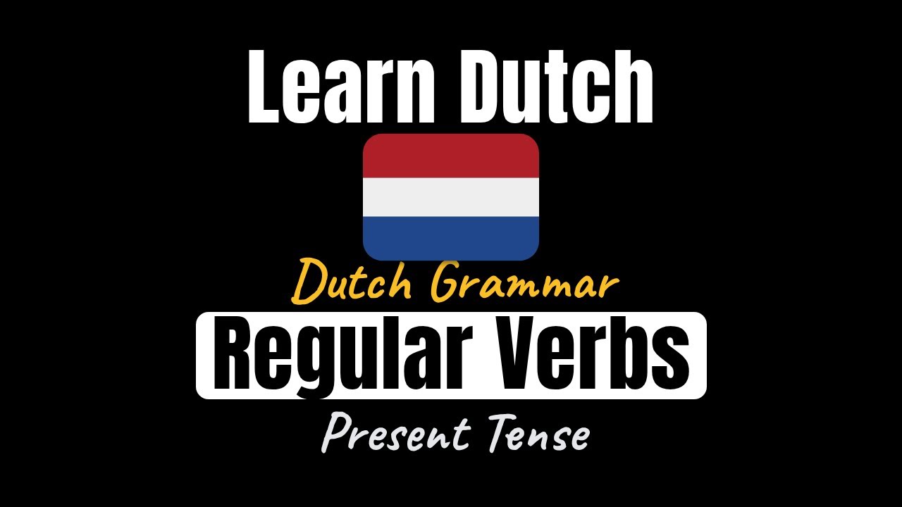 Dutch Regular Verbs in Present Tense | Conjugation Made Easy - YouTube