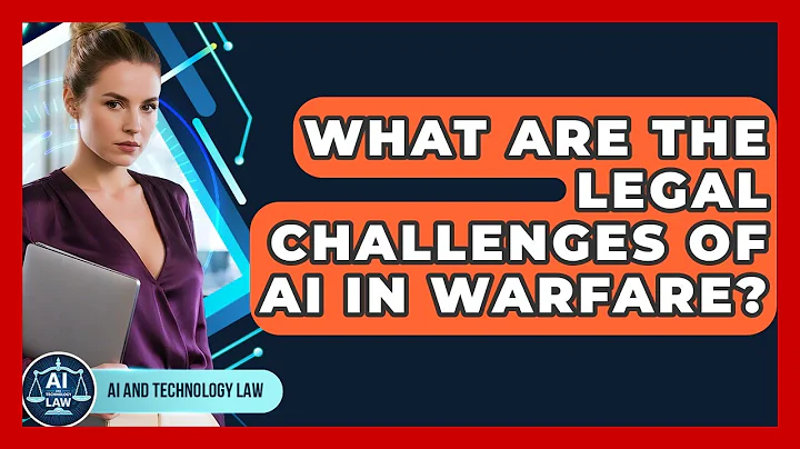 What Are The Legal Challenges Of AI In Warfare? - AI and Technology Law
