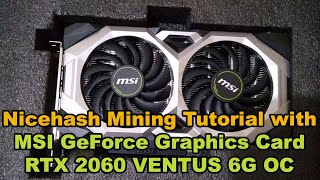 Nicehash Mining Tutorial with MSI GeForce RTX 2060 VENTUS 6G OC Graphics Card