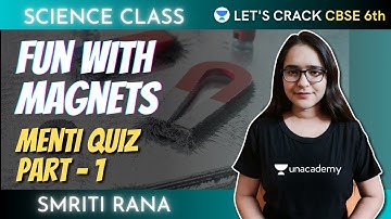 Fun with Magnets | Part - 1 | Menti quiz | Science | 6th CBSE | Smriti Rana