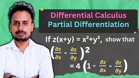 Partial Differentiation | Multivariable Calculus | z(x + y)=x²+y², (∂z/∂x−∂z/∂y)²=4(1−∂z/∂x −∂z/∂y) 
