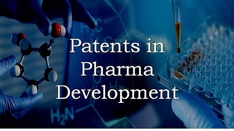 Patents in Pharma Development