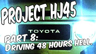 Project HJ45: Pt 8 Homeward Bound: Driving 48 hours hell.