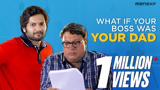 MensXP | What If... Your Boss Was Your Dad? Ft. Ali Fazal and Tigmanshu Dhulia